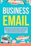 Business Email: Write to Win. Busin