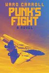 Punk's Fight (Punk: U.S. Navy Pilot Book 3)