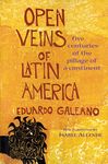 Open Veins of Latin America: Five Centuries of the Pillage of a Continent