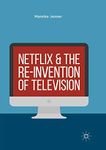Netflix and the Re-invention of Television