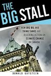 The Big Stall: How big oil and think tanks are blocking action on climate change in Canada