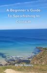 A Beginner's Guide To Spearfishing In Cornwall