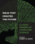 Ideas That Created the Future: Classic Papers of Computer Science