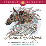 Animal Designs Coloring Book For Adults - A De-Stress Coloring Book (Animal Designs and Art Book Series)