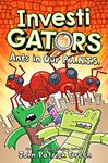 InvestiGators: Ants in Our P.A.N.T.S.: A Laugh-Out-Loud Comic Book Adventure!: 4 (InvestiGators!, 4)