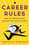 Career Rules: How to Choose Right and Get the Life You Want