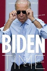 Biden Time: Crazy Uncle Joe in His Own Words