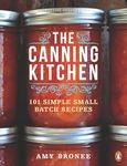 The Canning Kitchen: 101 Simple Small Batch Recipes: A Cookbook