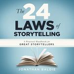 The 24 Laws of Storytelling: A Practical Handbook for Great Storytellers