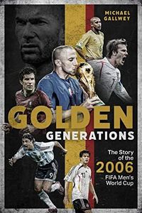 Golden Generations: The Story of the 2006 Fifa Men's World Cup