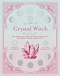 The Crystal Witch: The Magickal Way