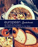 European Cookbook: European Cookbook All Types of European Recipes from the East to the West (2nd Edition)