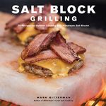 Salt Block Grilling: 70 Recipes for Outdoor Cooking with Himalayan Salt Blocks (Bitterman's Book 4)