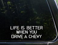 Life Is Better When You Drive A Chevy - 8" x 3" - Vinyl Die Cut Decal/ Bumper Sticker For Helmets, Bikes, Windows, Cars, Trucks, Laptops, Etc.