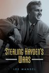 Sterling Hayden's Wars (Hollywood Legends Series)