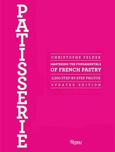 Patisserie: Mastering the Fundamentals of French Pastry - Updated Edition