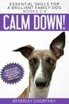 Essential Skills for a Brilliant Family Dog Books 1-4: Calm Down! Leave It! Let's Go! and Here Boy!