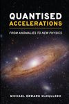 Quantised Accelerations: From Anomalies to New Physics