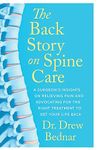 The Back Story on Spine Care: A Surgeon’s Insights on Relieving Pain and Advocating for the Right Treatment to Get Your Life Back