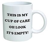 Funny Mug - This is my cup of care.