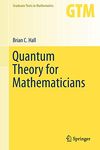 Quantum Theory for Mathematicians (Volume 267)