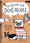 Doodling for Dog People: 50 inspiring doodle prompts and creative exercises for dog lovers