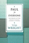 Paul for Everyone: The Prison Letters - Ephesians, Philippians, Colossians and Philemon (New Testament for Everyone)