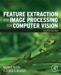 FEATURE EXTRACTION AND IMAGE PROCESSING FOR COMPUTER VISION, 4TH EDITION