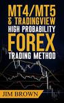 MT4/MT5 & Trading View High Probability Forex Trading Method (Forex, Forex Trading System, Forex Trading Strategy, Oil, Precious metals, Commodities, Stocks, Currency Trading, Bitcoin Book 2)