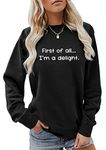 ESIKAH First of all I'm a Delight Sweatshirt Funny Sayings Womens Casual Crewneck Shirt Gifts Funny Sarcastic Pullovers Tops, Black, X-Large