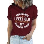 Mzkdieey Sometimes I Feel Old But Then I Realize My Sister is Older T-Shirt Women Funny Saying Tops Letter Print Tunic Blouse Wine