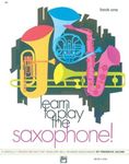 Learn to Play Saxophone! (Learn to Play, Bk 1)