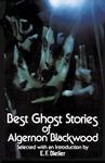 Best Ghost Stories of Algernon Blackwood (Dover Literature: Gothic/Horror Short Stories)