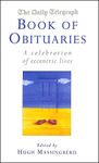 "Daily Telegraph" Book of Obituaries: A Celebration of Eccentric Lives