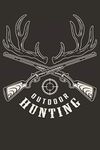 Outdoor Hunting Journal: The Ultima