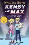 Kensy and Max 1: Breaking News: The bestselling spy series