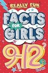 Really Fun Facts Book For 9-12 Year Old Girls: Illustrated amazing facts for girls: Super-inspirational women, nature, sport, science, positivity, ... for curious kids! (Activity Books For Kids)