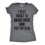 Crazy Dog T-Shirts Womens I Just Want to Drink Wine and Pet My Dog T Shirt L