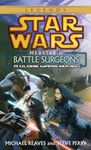 Battle Surgeons: Star Wars Legends (Medstar, Book I)