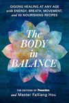 The Body in Balance: Qigong Healing at Any Age with Energy, Breath, Movement, and 50 Nourishing Recipes