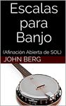 Escalas para Banjo: (Afinación Abierta de SOL) (Spanish Edition)