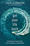 Get Your Life Back: Everyday Practi