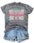 MOUSYA in A World Where You Can Be Anything Be Kind T-Shirt Women Inspirational Graphic Tee Casual Short Sleeve Tee Tops Gray