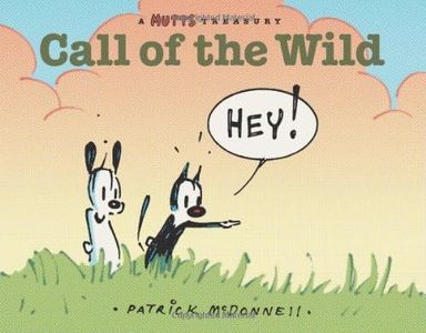 Call of the Wild: A MUTTS Comic Strip Treasury (Volume 17)