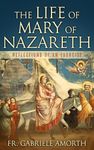 The Life of Mary of Nazareth: Reflections of an Exorcist (The Mission of Fr. Gabriele Amorth: Rome's Exorcist Book 2)