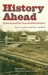 History Ahead: Stories beyond the Texas Roadside Markers (Texas A&M Travel Guides)