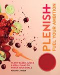 Plenish: Fuel Your Ambition: Plant-based juices and meal plans to power your goals