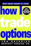 How I Trade Options (Wiley Trading 