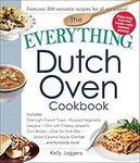 The Everything Dutch Oven Cookbook: Includes Overnight French Toast, Roasted Vegetable Lasagna, Chili with Cheesy Jalapeno Corn Bread, Char Siu Pork Ribs, Salted Caramel Apple Crumble...and Hundreds More!