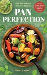 Pan Perfection: Easy and Delicious One-Pan Recipes